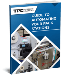 Guide to Automating Your Pack Stations TPC Packaging Solutions